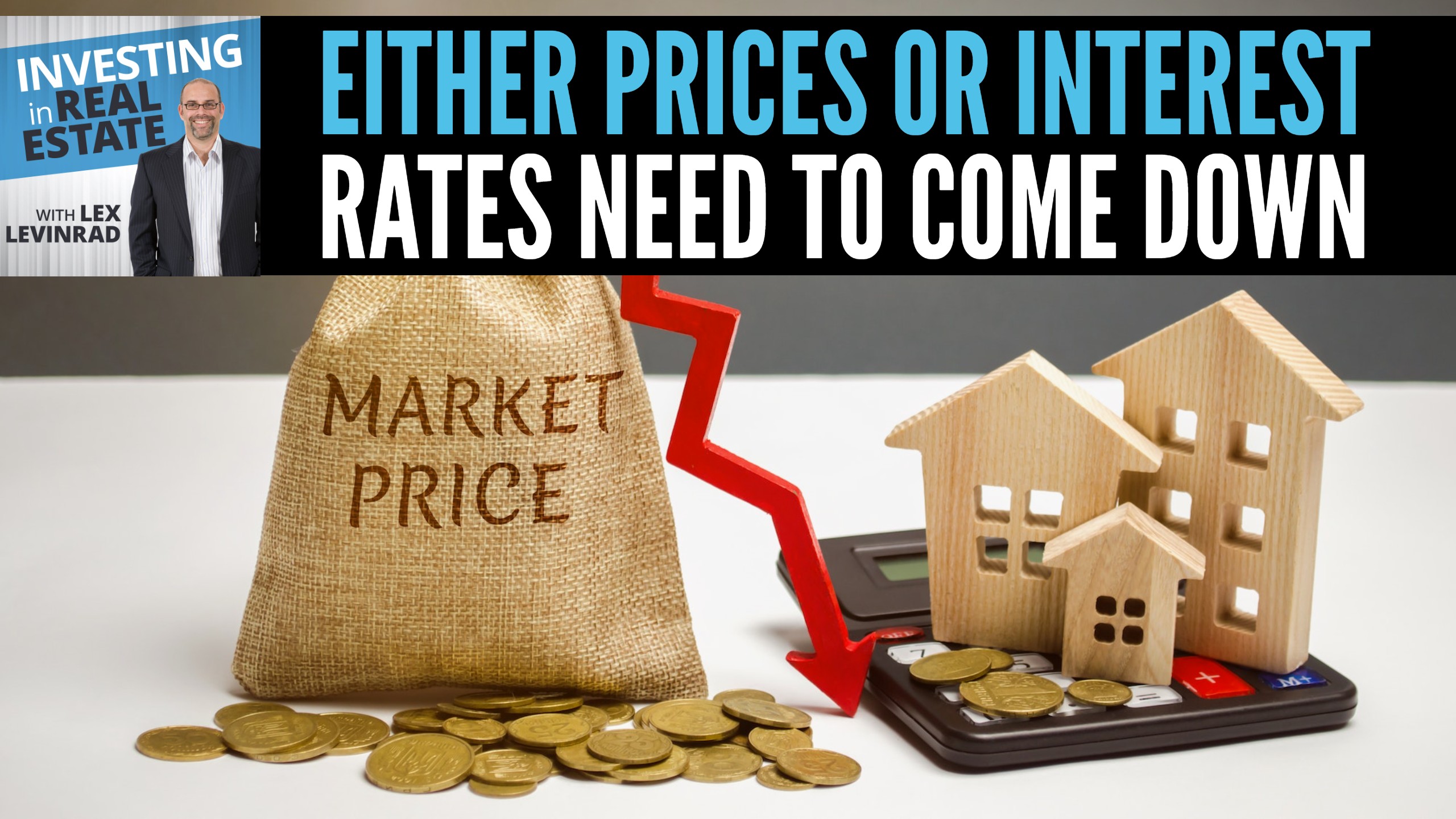 Prices or Interest Rates Need To Come Down