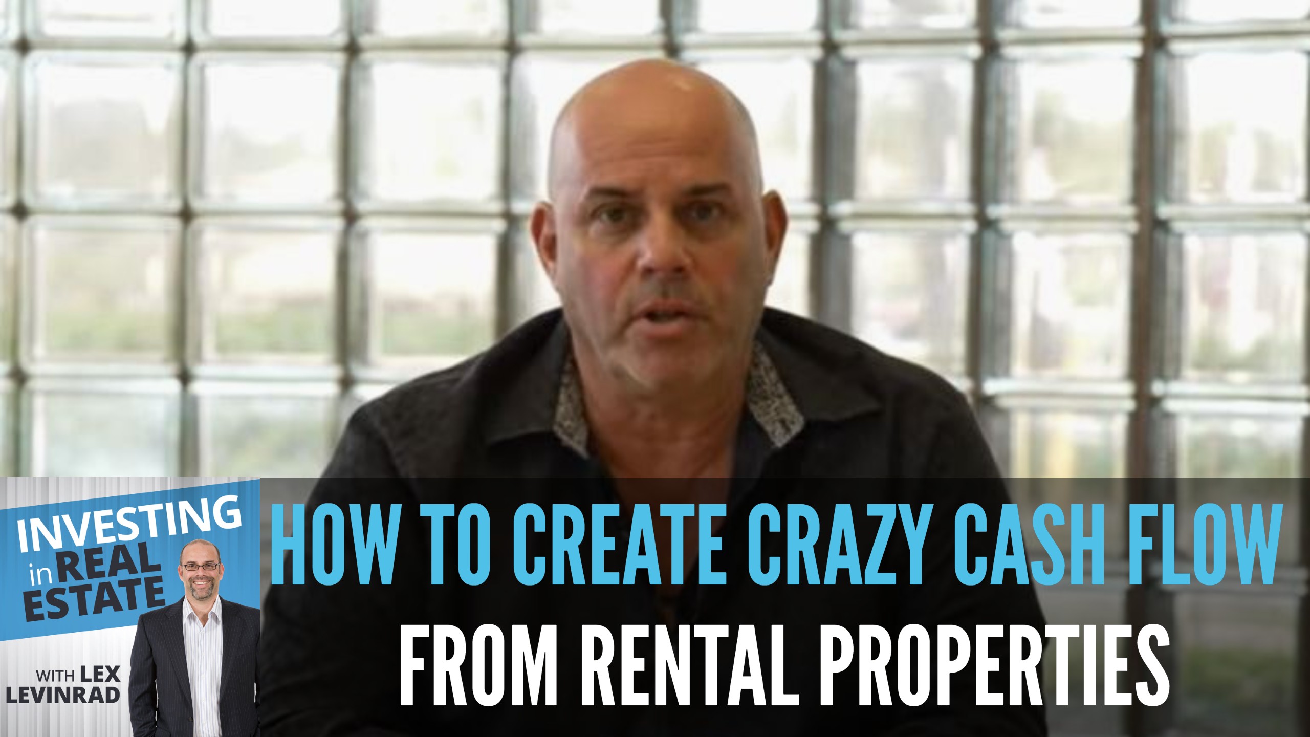 Create Cash Flow With Rentals | Lex Levinrad Real Estate Training