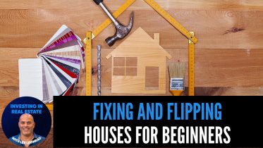Fixing And Flipping Houses For Beginners
