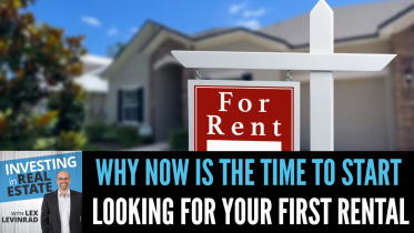 Why Now Is The Time To Start Looking For Your First Rental Property